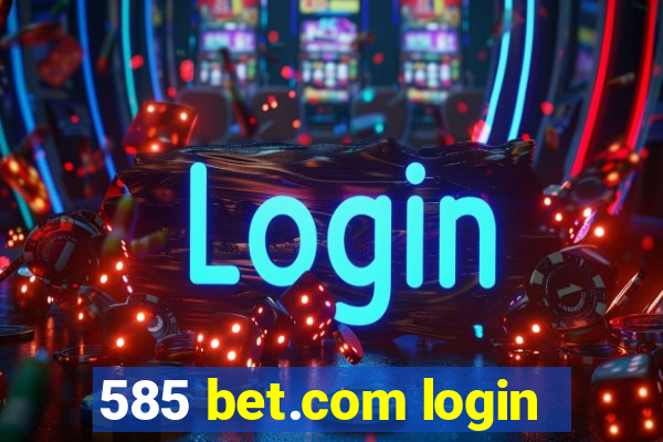 585 bet.com login