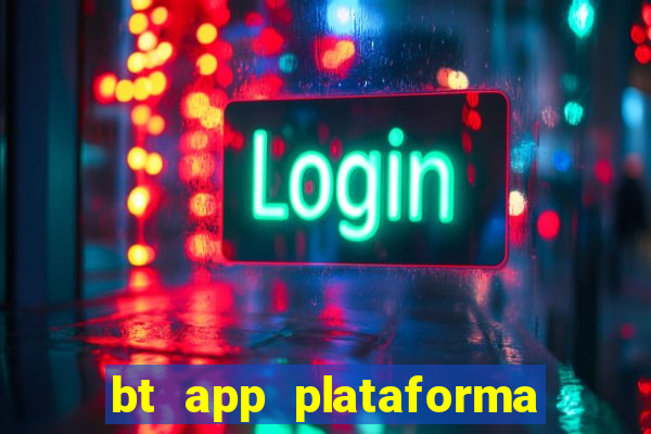 bt app plataforma de jogos