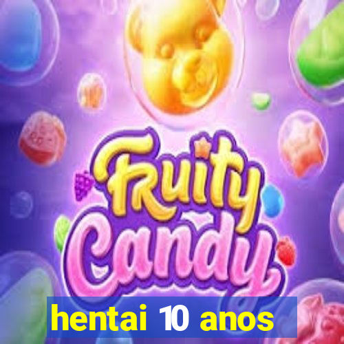 hentai 10 anos