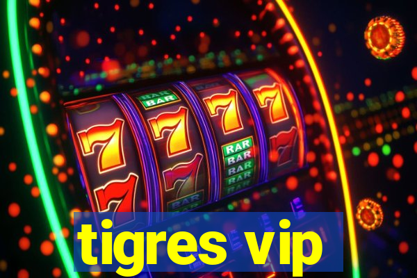 tigres vip