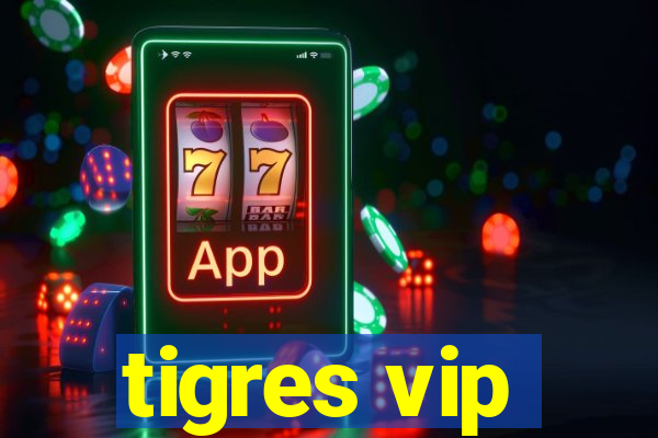 tigres vip