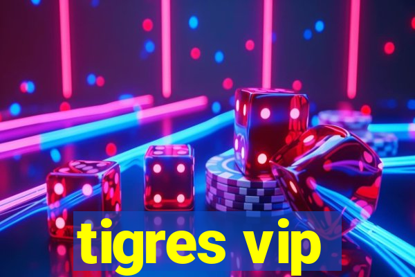 tigres vip