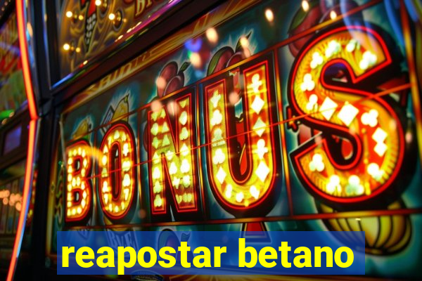reapostar betano
