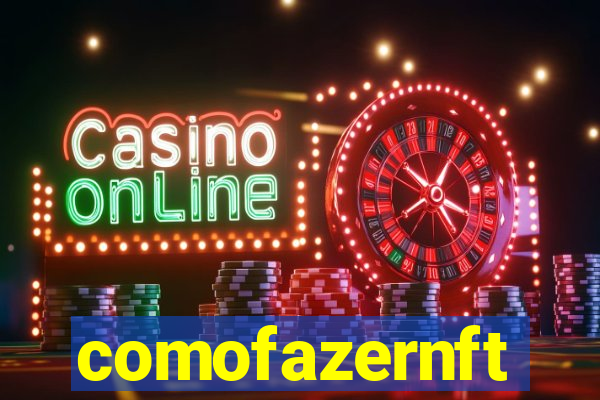 comofazernft