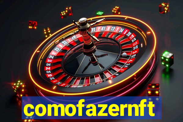 comofazernft