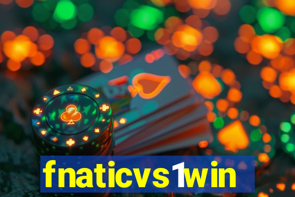 fnaticvs1win