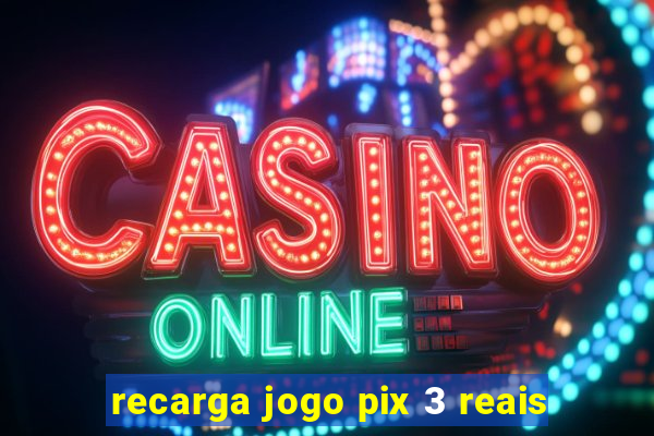 recarga jogo pix 3 reais