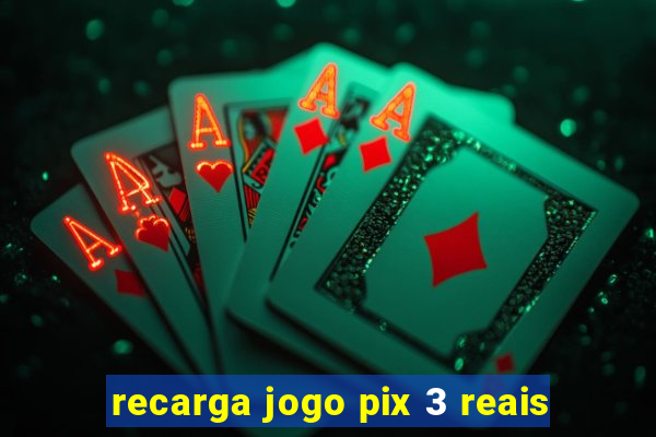 recarga jogo pix 3 reais