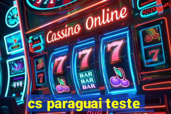 cs paraguai teste