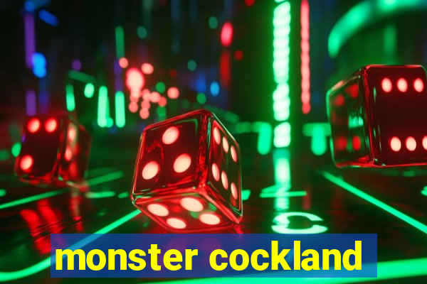 monster cockland