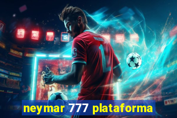 neymar 777 plataforma