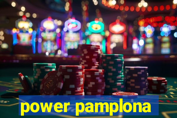 power pamplona