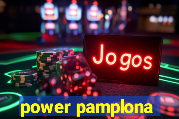 power pamplona