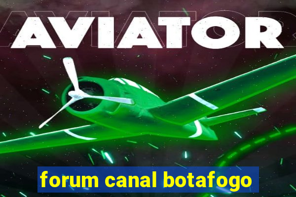 forum canal botafogo