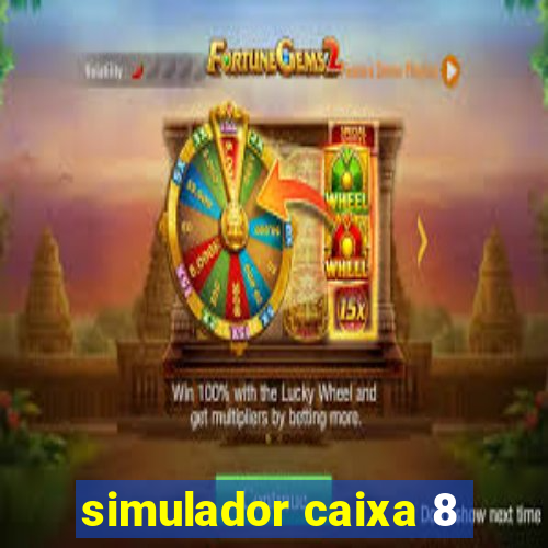simulador caixa 8