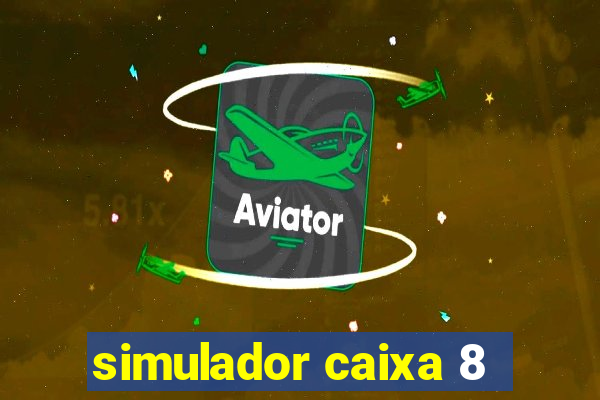 simulador caixa 8