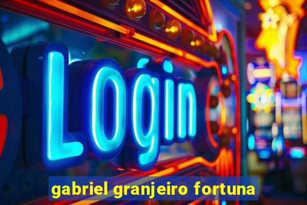 gabriel granjeiro fortuna