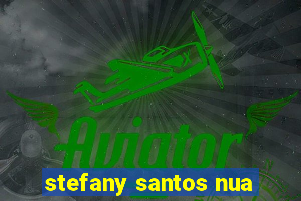 stefany santos nua