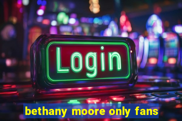 bethany moore only fans
