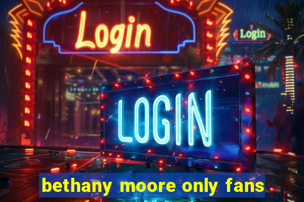 bethany moore only fans