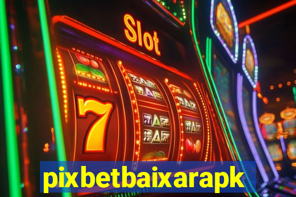 pixbetbaixarapk
