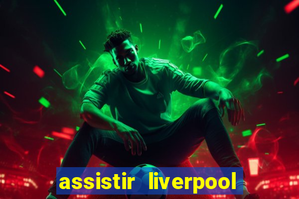 assistir liverpool x manchester city ao vivo futemax