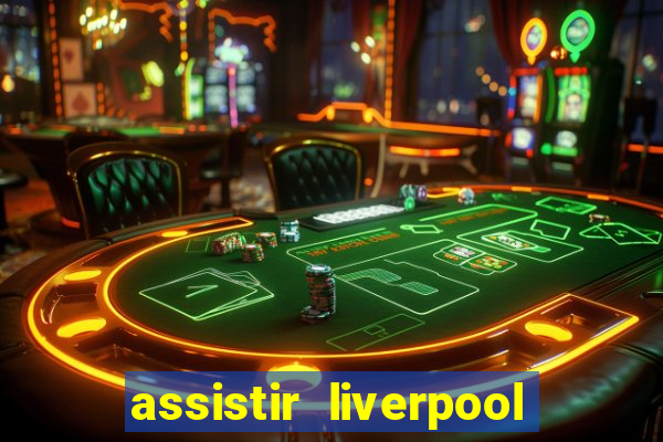 assistir liverpool x manchester city ao vivo futemax
