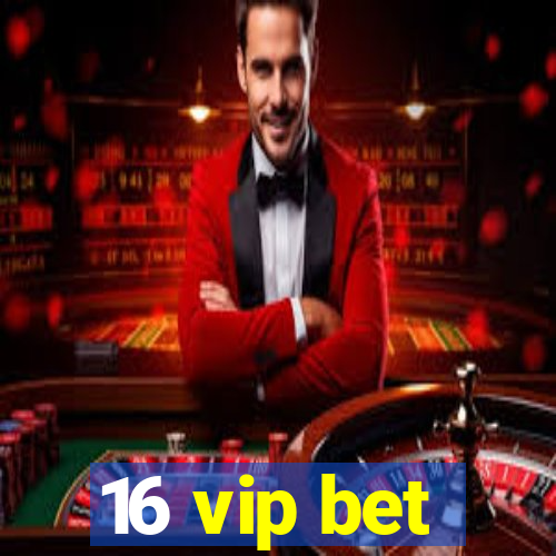 16 vip bet