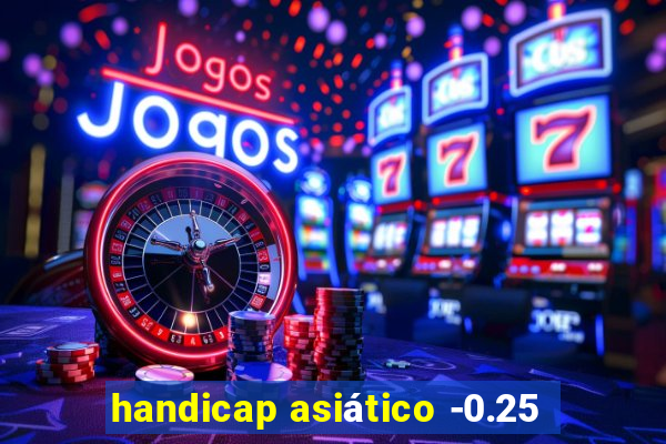 handicap asiático -0.25