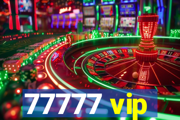 77777 vip