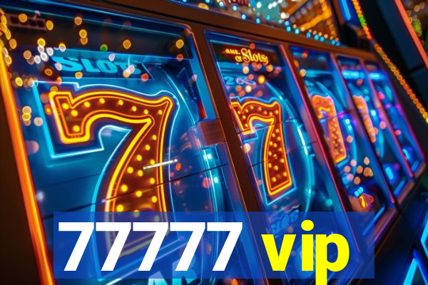77777 vip