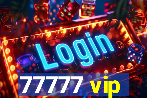 77777 vip