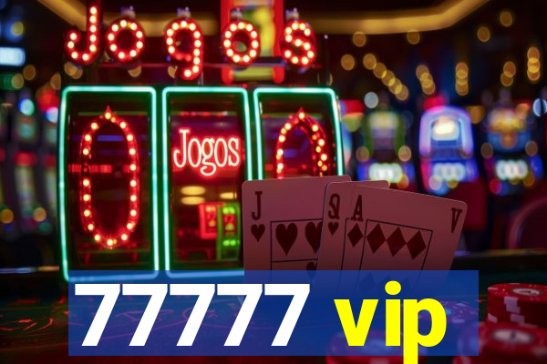 77777 vip