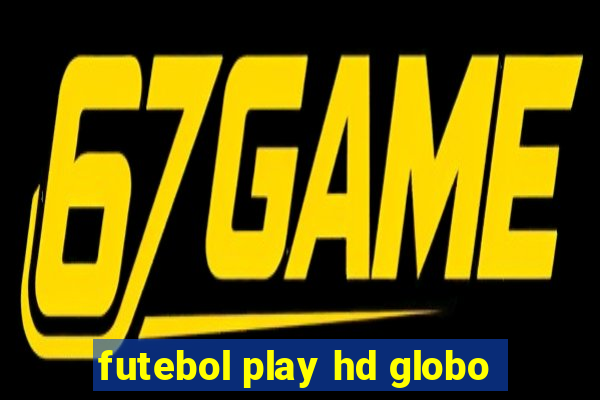 futebol play hd globo