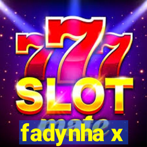 fadynha x