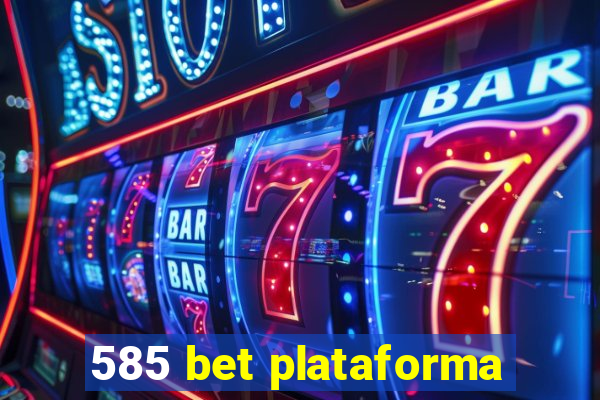 585 bet plataforma