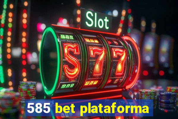 585 bet plataforma