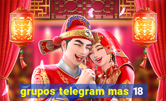 grupos telegram mas 18
