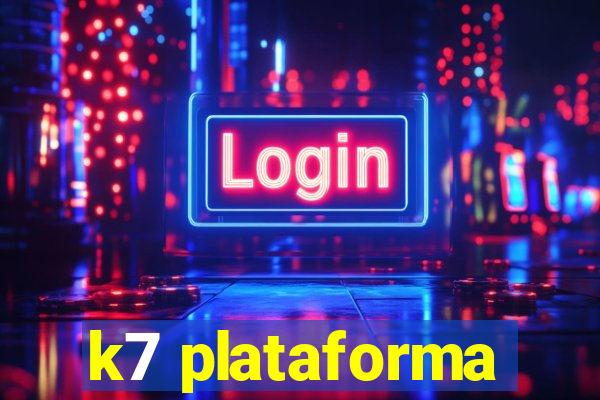 k7 plataforma