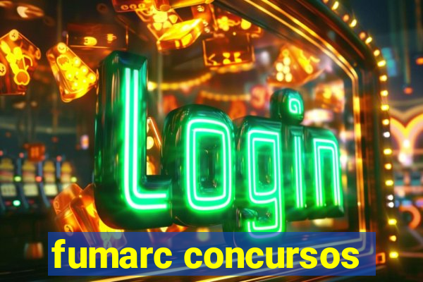 fumarc concursos