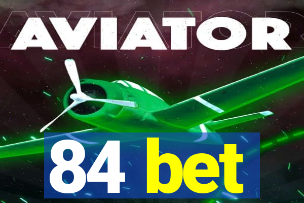 84 bet