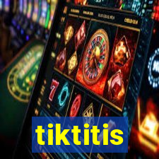 tiktitis