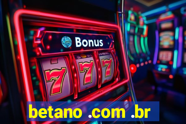 betano .com .br