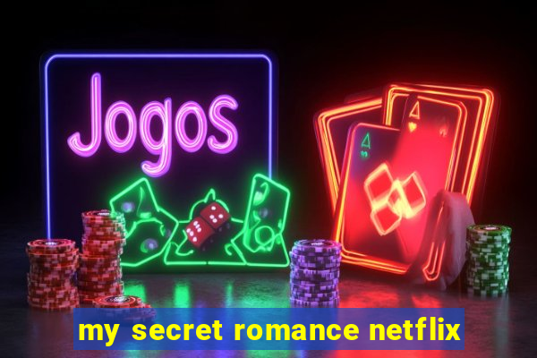my secret romance netflix
