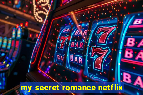 my secret romance netflix
