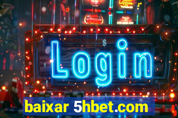 baixar 5hbet.com