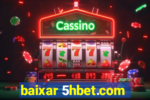 baixar 5hbet.com
