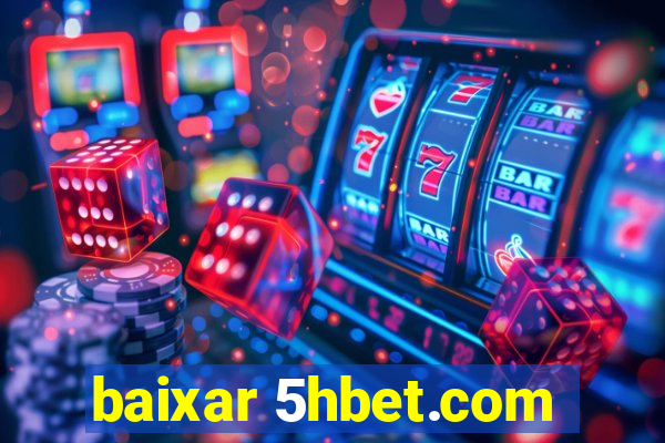 baixar 5hbet.com