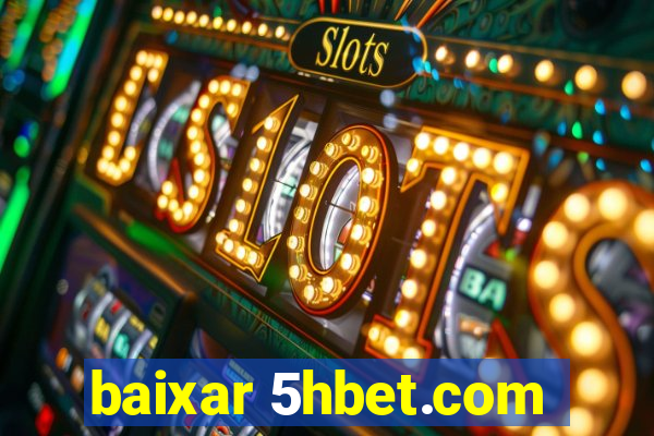 baixar 5hbet.com