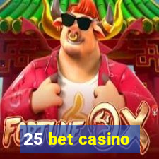 25 bet casino